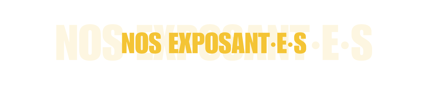 À LA RENCONTRE DES EXPOSANTS ET EXPOSANTES (1)